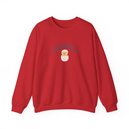Too Early Chick Unisex Heavy Blend Crewneck Sweatshirt — Cute Morning Humor Pullover
