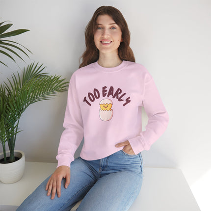 Too Early Crewneck Sweatshirt — Cute Chick Graphic Pullover
