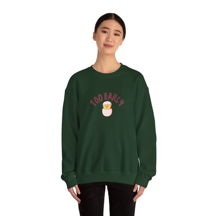 Too Early Chick Unisex Heavy Blend Crewneck Sweatshirt — Cute Morning Humor Pullover