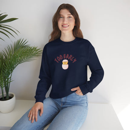 Too Early Chick Unisex Heavy Blend Crewneck Sweatshirt — Cute Morning Humor Pullover