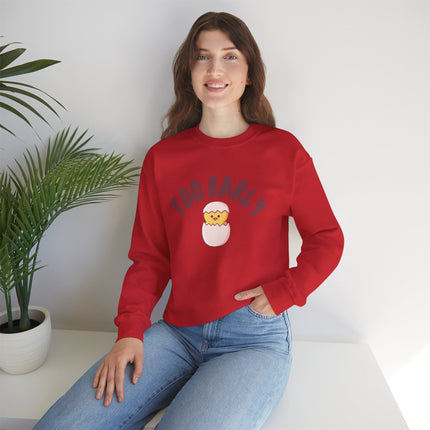 Too Early Crewneck Sweatshirt — Cute Chick Graphic Pullover