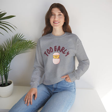 Too Early Crewneck Sweatshirt — Cute Chick Graphic Pullover