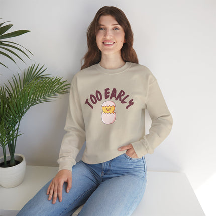 Too Early Crewneck Sweatshirt — Cute Chick Graphic Pullover