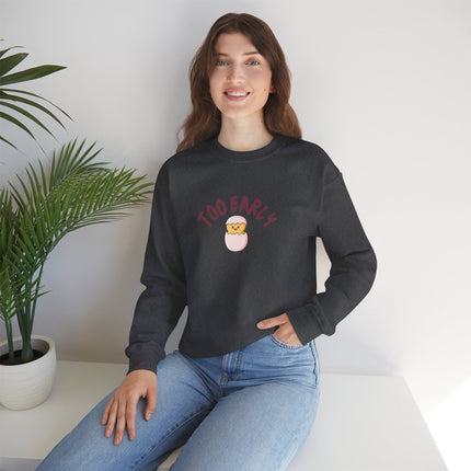 Too Early Chick Unisex Heavy Blend Crewneck Sweatshirt — Cute Morning Humor Pullover