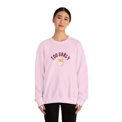 Too Early Chick Unisex Heavy Blend Crewneck Sweatshirt — Cute Morning Humor Pullover