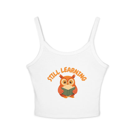 Still Learning Graphic designed Women's Spaghetti Strap Tank Top