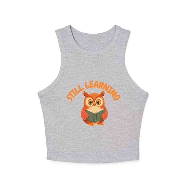 Still Learning Graphic designed Women's Micro Rib Racer Tank Top