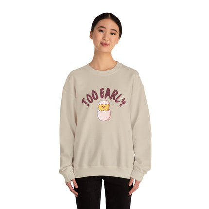 Too Early Crewneck Sweatshirt — Cute Chick Graphic Pullover