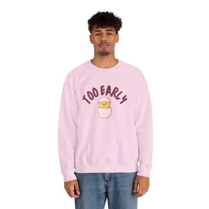 Too Early Crewneck Sweatshirt — Cute Chick Graphic Pullover