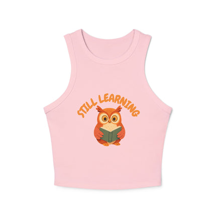 Still Learning Graphic designed Women's Micro Rib Racer Tank Top