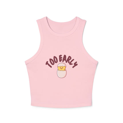 Too Early Chick Racer Tank Top — Cute Morning Graphic Crop Tank