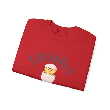 Too Early Crewneck Sweatshirt — Cute Chick Graphic Pullover