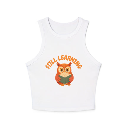 Still Learning Graphic designed Women's Micro Rib Racer Tank Top