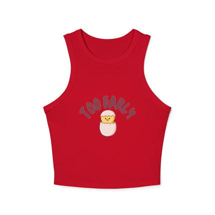 Too Early Chick Racer Tank Top — Cute Morning Graphic Crop Tank